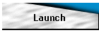 Launch